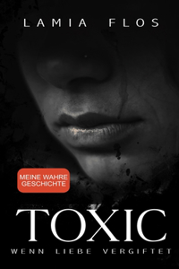 TOXIC - Wenn Liebe vergiftet