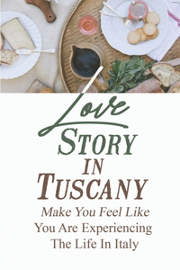 Love Story In Tuscany