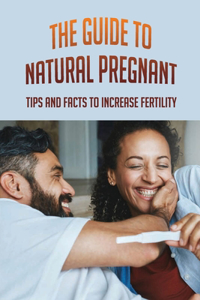 The Guide To Natural Pregnant