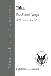 Code of Federal Regulations Title 21 Food And Drugs 2020 Edition Volume 9/9