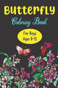 Butterfly Coloring Book For Boys Ages 8-12