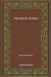 The Magic World - Large Print Edition