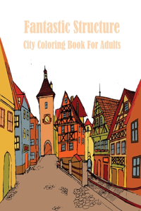 Fantastic Structure City Coloring Book For Adults