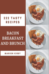 222 Tasty Bacon Breakfast and Brunch Recipes