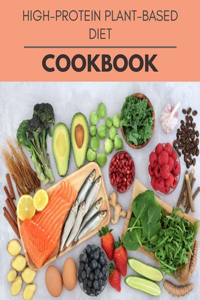 High-protein Plant-based Diet Cookbook