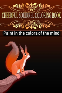 Cheerful Squirrel Coloring Book