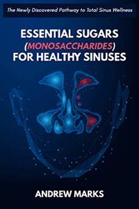 Essential Sugars (Monosaccharides) for Healthy Sinuses