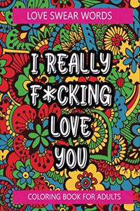 i really f*cking love you