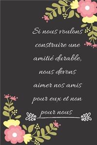 Si nous voulons construire une amitié durable, nous devons aimer nos amis pour eux et non pour nous