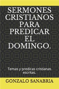 Sermones Cristianos Para Predicar El Domingo.