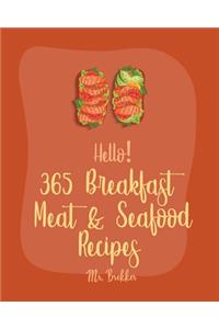 Hello! 365 Breakfast Meat & Seafood Recipes