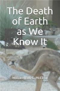 Death of Earth as We Know It