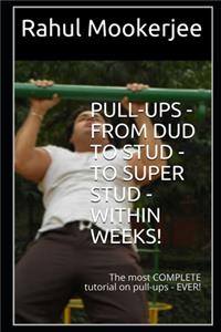 PULL-UPS - from DUD to STUD - to SUPER STUD - WITHIN WEEKS!
