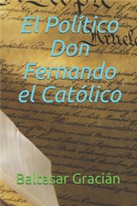 El Político Don Fernando el Católico