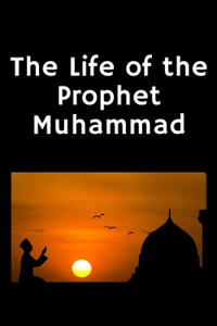 Life of the Prophet Muhammad