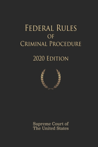 Federal Rules of Criminal Procedure 2020 Edition