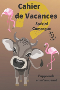 Cahier de Vacances spécial Camargue j'apprends en m'amusant