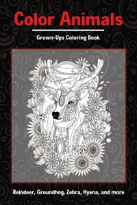 Color Animals - Grown-Ups Coloring Book - Reindeer, Groundhog, Zebra, Hyena, and more