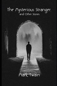 The Mysterious Stranger, and Other Stories