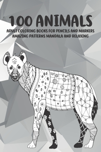 Adult Coloring Books for Pencils and Markers - 100 Animals - Amazing Patterns Mandala and Relaxing