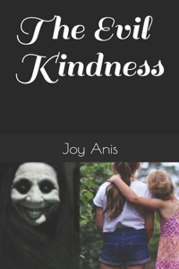 Evil Kindness