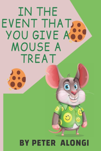 In The Event That You Give a Mouse a treat