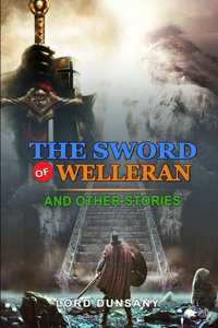 The Sword of Welleran and Other Stories by Lord Dunsany