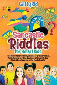 Sarcastic Riddles for Smart Kids