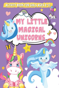 My Little Magical Unicorns Activity Book for Girls Ages 8-12