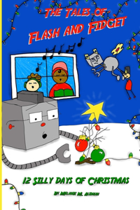 Tales of Flash and Fidget and the 12 Silly Days of Christmas