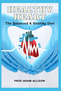 The Balanced & Healthy Diet for Healthy Heart