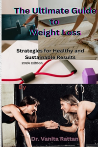 Ultimate Guide to Weight Loss