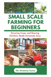 Small Scale Farming for Beginners