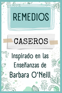 Remedios Caseros Inspirado en las Enseñanzas de Barbara O'Neill