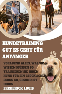 Hundetraining Gut Es geht für Anfänger