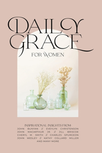 Daily Grace for Women: Devotional Reflections to Nourish Your Soul