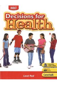 Holt Decisions for Health: Student Edition Level Red 2007