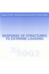 Response of Structures to Extreme Loading: Response of Structures to Extreme Loading : Proceedings of XL 2003
