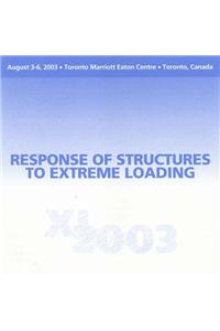 Response of Structures to Extreme Loading: Response of Structures to Extreme Loading : Proceedings of XL 2003