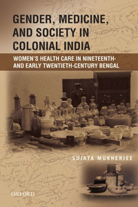 Gender, Medicine, and Society in Colonial India
