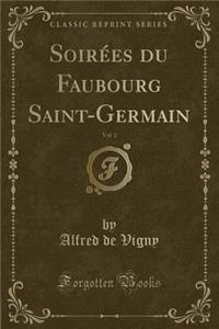 SoirÃ©es Du Faubourg Saint-Germain, Vol. 1 (Classic Reprint)