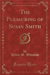 The Pleasuring of Susan Smith (Classic Reprint)