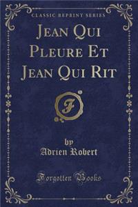 Jean Qui Pleure Et Jean Qui Rit (Classic Reprint)
