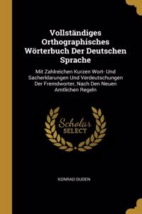 Vollständiges Orthographisches Wörterbuch Der Deutschen Sprache