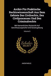 Archiv Für Praktische Rechtswissenschaft Aus Dem Gebiete Des Civilrechts, Des Civilprocesses Und Des Criminalrechts