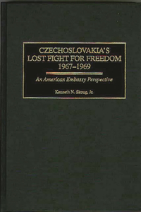 Czechoslovakia's Lost Fight for Freedom, 1967-1969