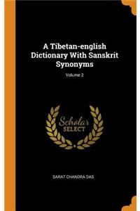 A Tibetan-English Dictionary with Sanskrit Synonyms; Volume 2