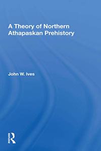 Theory Of Northern Athapaskan Prehistory
