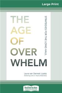 The Age of Overwhelm