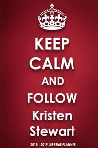 Keep Calm and Follow Kristen Stewart